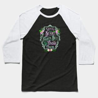 Ladies Don't Start Baseball T-Shirt